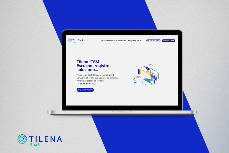Tilena SaaS, la solución ITSM para poner orden en el área de TI: www.tilena.net