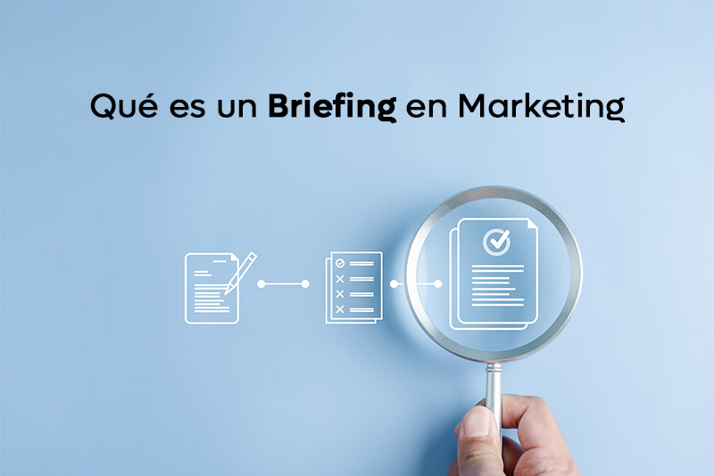 Qué es un Briefing en Marketing, mejores consejos para hacerlo