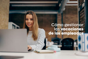 Cómo gestionar las vacaciones de los empleados [GUÍA 2025]
