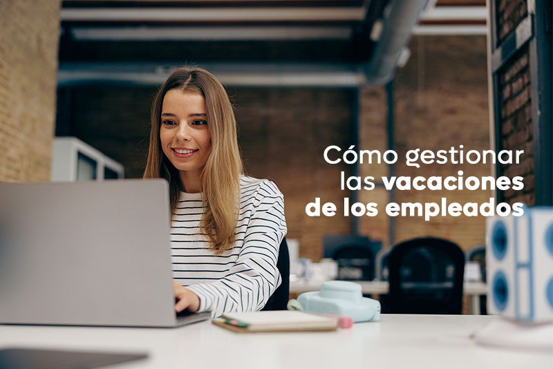 Cómo gestionar las vacaciones de los empleados [GUÍA 2025]
