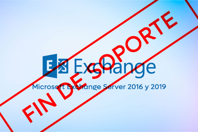 Fin de soporte de Microsoft Exchange Server 2016 y 2019