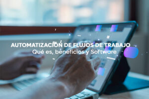 Automatización de flujos de trabajo: qué es, beneficios y software