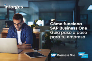 Cómo funciona SAP Business One: guía paso a paso para tu empresa