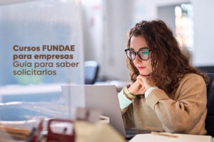 Cursos FUNDAE para empresas: Guía para saber solicitarlos