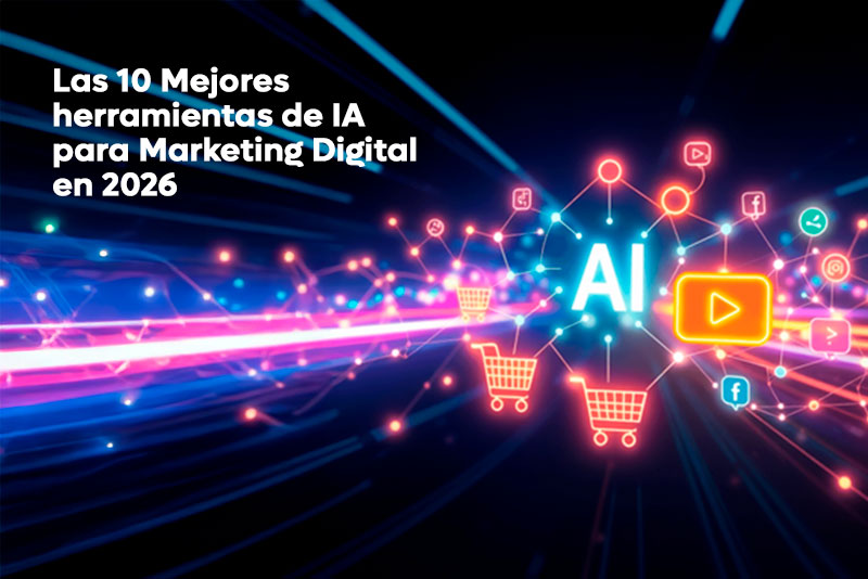 Las 10 mejores herramientas de IA para Marketing Digital en 2026