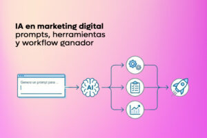 IA en marketing digital: prompts, herramientas y workflow ganador