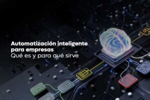 Automatización inteligente para empresas: qué es y para qué sirve