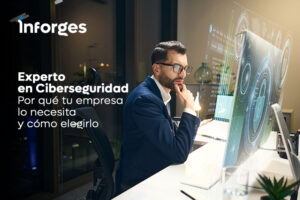 Experto en Ciberseguridad: Por qué tu empresa lo necesita (y cómo elegirlo)