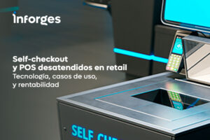 Self-checkout y POS desatendidos en retail: tecnología, casos de uso y rentabilidad