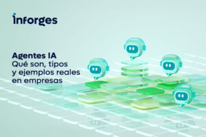 ¿Qué son los Agentes IA? Tipos y ejemplos reales en empresas