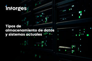 Tipos de almacenamiento de datos y sistemas actuales