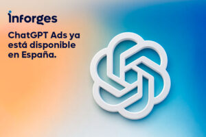 Ya puedes contratar una agencia de ChatGPT Ads en España
